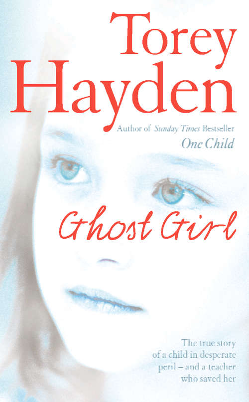 Book cover of Ghost Girl: The True Story Of A Child In Desperate Peril And A Teacher Who Saved Her (ePub edition)