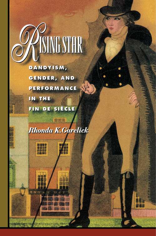 Book cover of Rising Star: Dandyism, Gender, and Performance in the Fin de Siècle