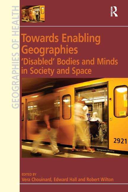 Book cover of Towards Enabling Geographies: 'disabled' Bodies And Minds In Society And Space (PDF)