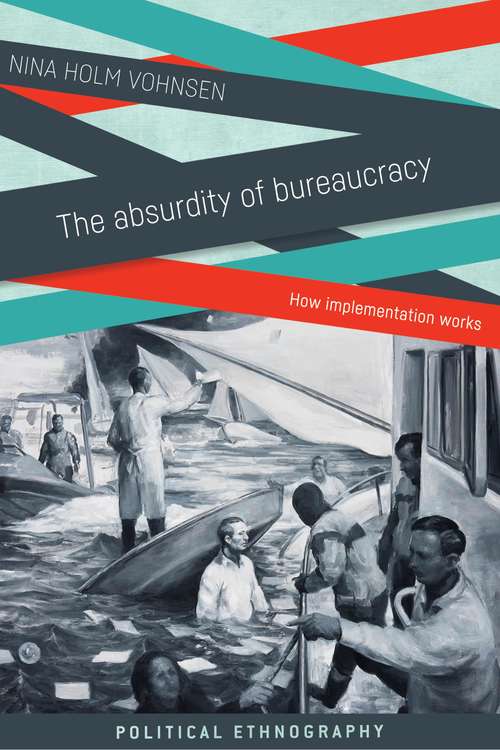 Book cover of The absurdity of bureaucracy: How Implementation Works (Manchester University Press Ser. (PDF))