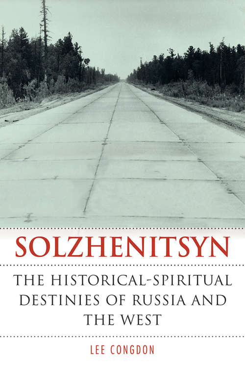 Book cover of Solzhenitsyn: The Historical-Spiritual Destinies of Russia and the West (NIU Series in Slavic, East European, and Eurasian Studies)