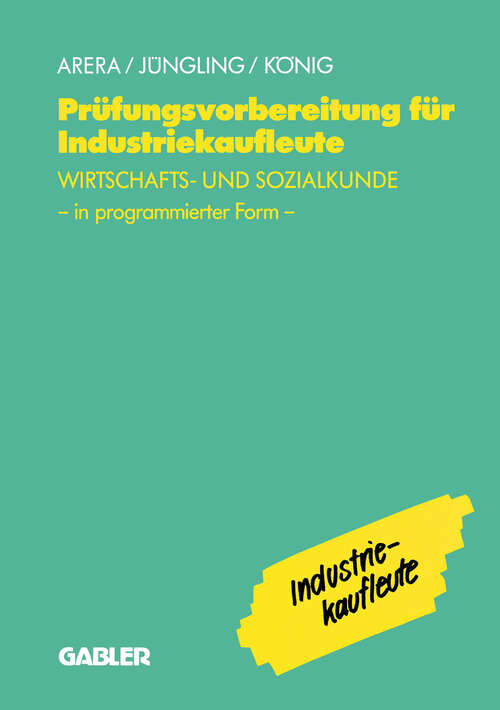Book cover of Prüfungsvorbereitung für Industriekaufleute: — Wirtschafts- und Sozialkunde in programmierter Form (1993)