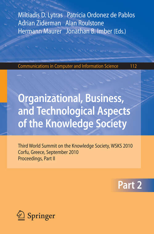 Book cover of Organizational, Business, and Technological Aspects of the Knowledge Society: Third World Summit on the Knowledge Society, WSKS 2010, Corfu, Greece, September 22-24, 2010, Proceedings, Part II (2010) (Communications in Computer and Information Science #112)