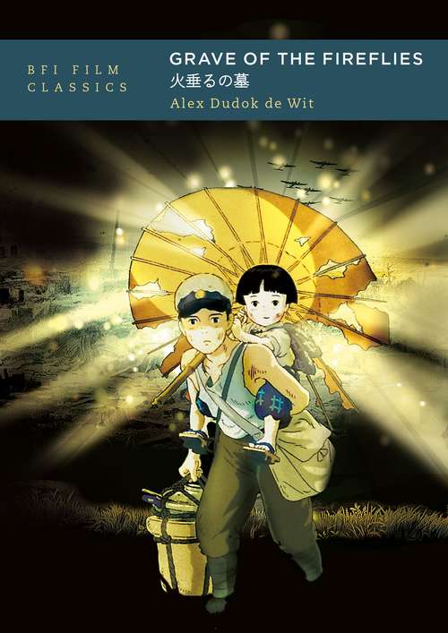 Book cover of Grave of the Fireflies (BFI Film Classics)