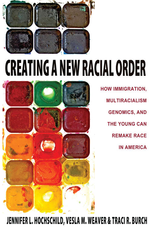 Book cover of Creating a New Racial Order: How Immigration, Multiracialism, Genomics, and the Young Can Remake Race in America (PDF)