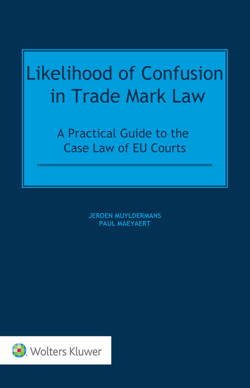 Book cover of Likelihood of Confusion in Trade Mark Law: A Practical Guide to the Case Law of EU Courts