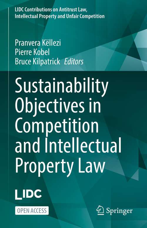 Book cover of Sustainability Objectives in Competition and Intellectual Property Law (1st ed. 2024) (LIDC Contributions on Antitrust Law, Intellectual Property and Unfair Competition)