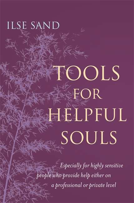 Book cover of Tools for Helpful Souls: Especially for highly sensitive people who provide help either on a professional or private level
