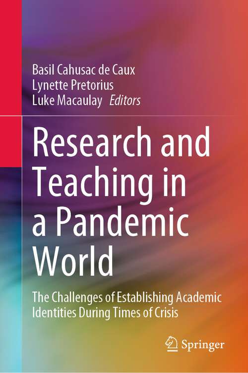 Book cover of Research and Teaching in a Pandemic World: The Challenges of Establishing Academic Identities During Times of Crisis (1st ed. 2022)