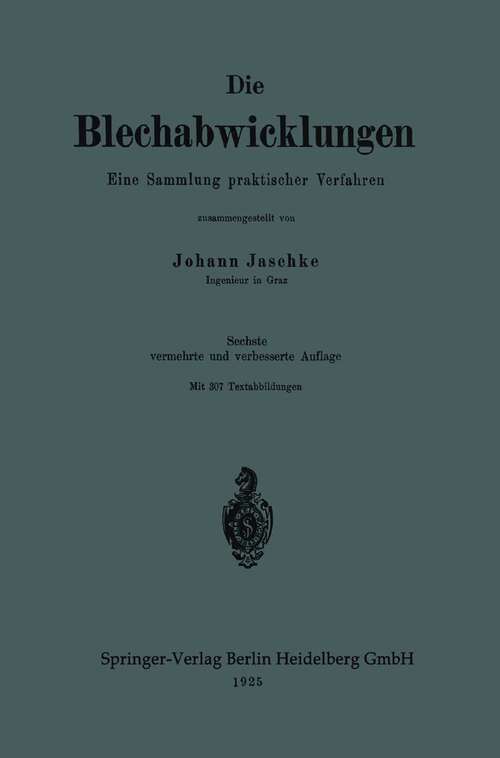 Book cover of Die Blechabwicklungen: Eine Sammlung praktischer Verfahren (6. Aufl. 1925)