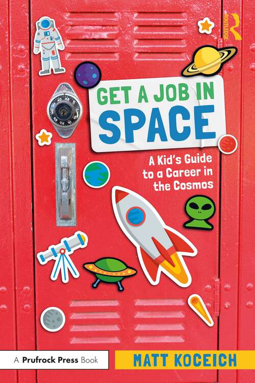 Book cover of Get a Job in Space: A Kid's Guide to a Career in the Cosmos