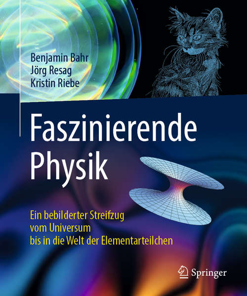 Book cover of Faszinierende Physik: Ein bebilderter Streifzug vom Universum bis in die Welt der Elementarteilchen (3. Aufl. 2019)