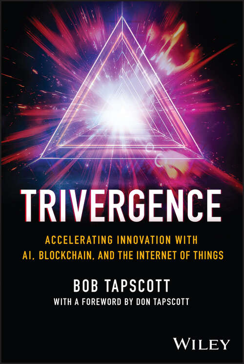 Book cover of TRIVERGENCE: Accelerating Innovation with AI, Blockchain, and the Internet of Things