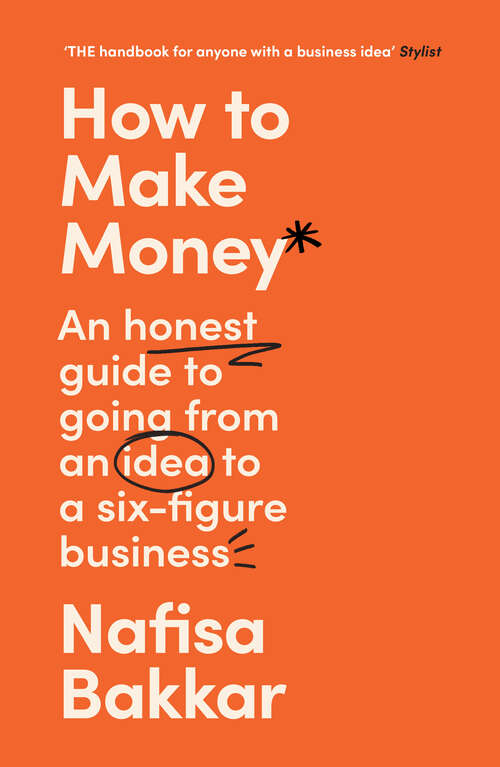 Book cover of How To Make Money: An Honest Guide To Going From An Idea To A Six-figure Business