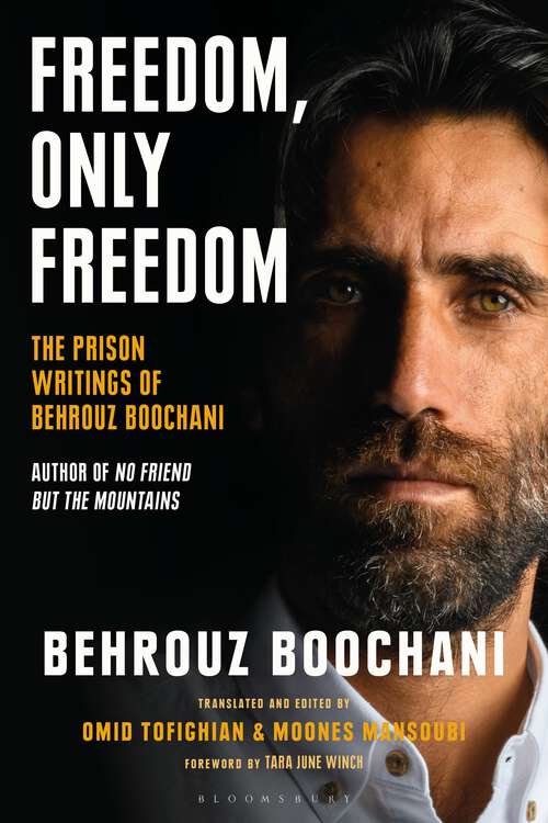 Book cover of Freedom, Only Freedom: The Prison Writings of Behrouz Boochani