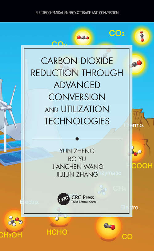 Book cover of Carbon Dioxide Reduction through Advanced Conversion and Utilization Technologies (Electrochemical Energy Storage and Conversion)