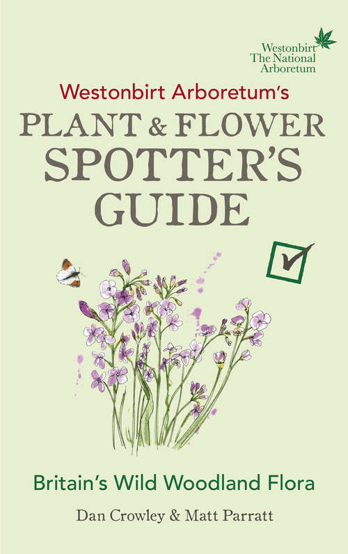 Book cover of Westonbirt Arboretum’s Plant and Flower Spotter’s Guide