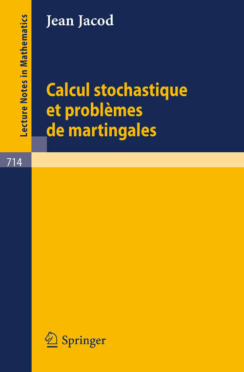 Book cover of Calcul Stochastique et Problèmes de Martingales (1979) (Lecture Notes in Mathematics #714)