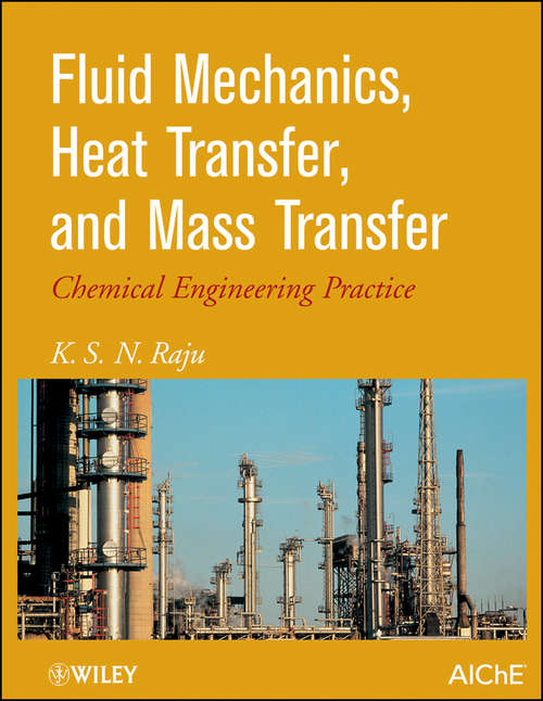 Book cover of Fluid Mechanics, Heat Transfer, and Mass Transfer: Chemical Engineering Practice