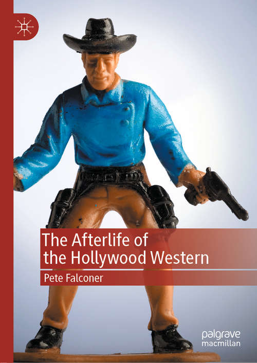 Book cover of The Afterlife of the Hollywood Western (1st ed. 2020)