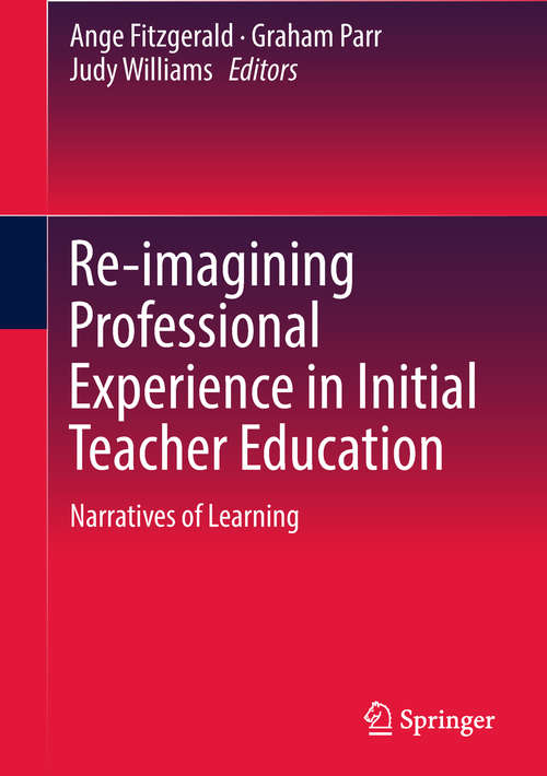 Book cover of Re-imagining Professional Experience in Initial Teacher Education: Narratives of Learning