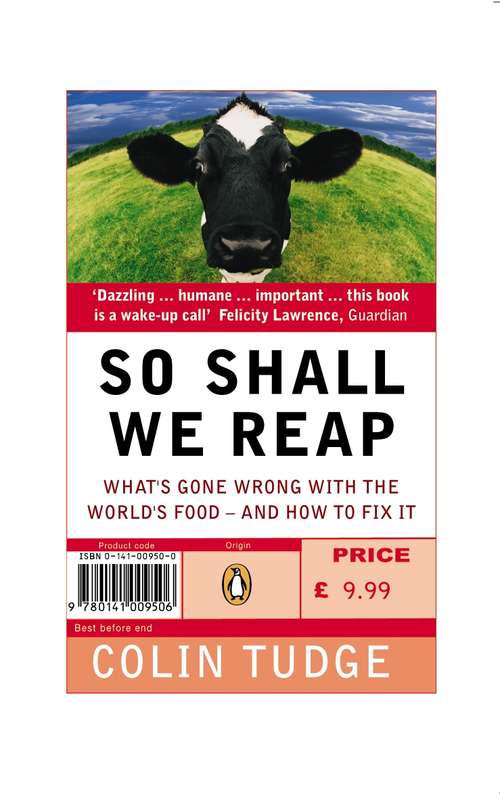 Book cover of So Shall We Reap: What's Gone Wrong with the World's Food - and How to Fix it