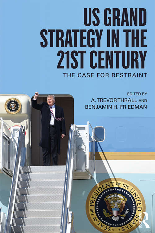 Book cover of US Grand Strategy in the 21st Century: The Case For Restraint (Routledge Global Security Studies)