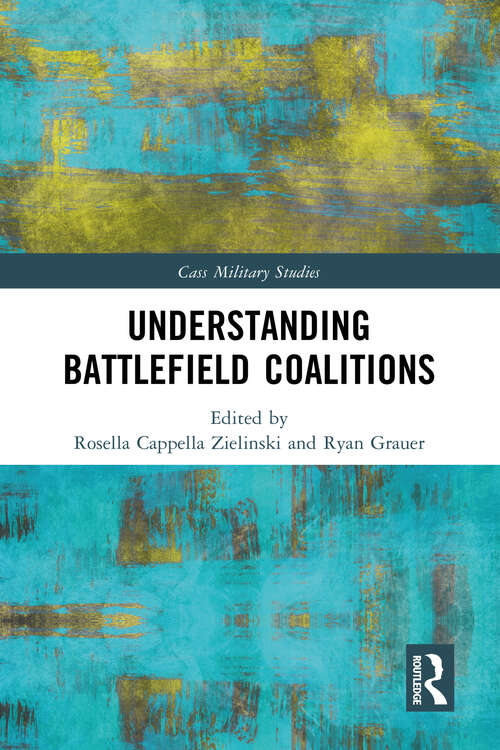 Book cover of Understanding Battlefield Coalitions (Cass Military Studies)