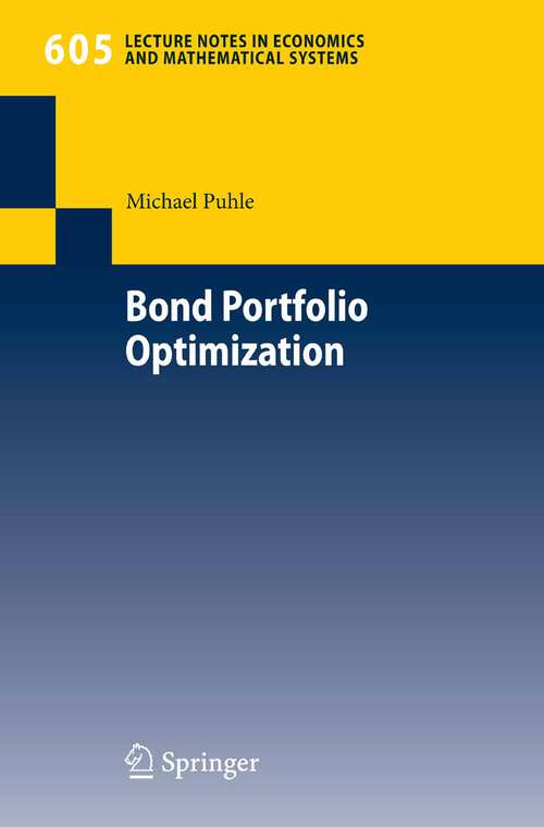 Book cover of Bond Portfolio Optimization (2008) (Lecture Notes in Economics and Mathematical Systems #605)