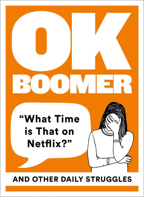 Book cover of OK Boomer: 'what Time Is That On Netflix?' And Other Daily Struggles (ePub edition)