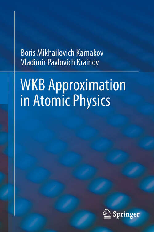 Book cover of WKB Approximation in Atomic Physics (2013)