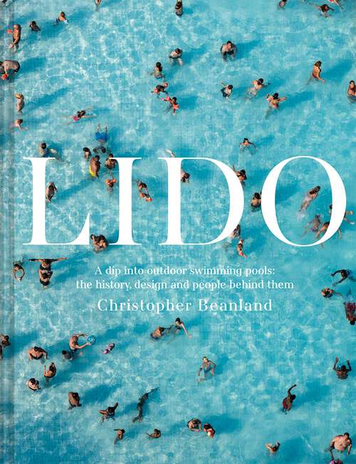 Book cover of LIDO: A Dip Into Outdoor Swimming Pools: The History, Design And People Behind Them