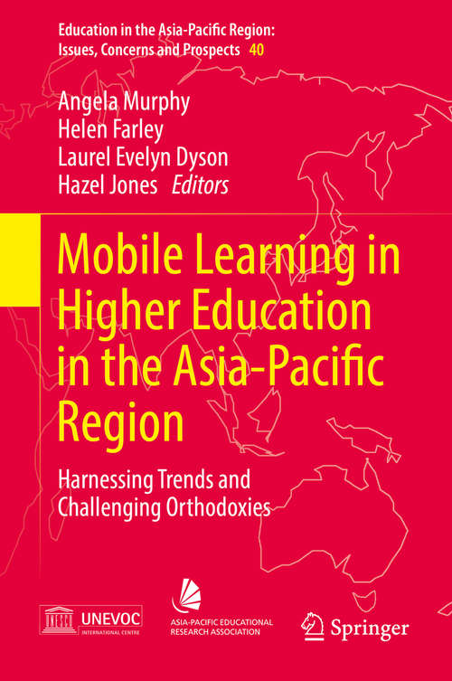 Book cover of Mobile Learning in Higher Education in the Asia-Pacific Region: Harnessing Trends and Challenging Orthodoxies (1st ed. 2017) (Education in the Asia-Pacific Region: Issues, Concerns and Prospects #40)