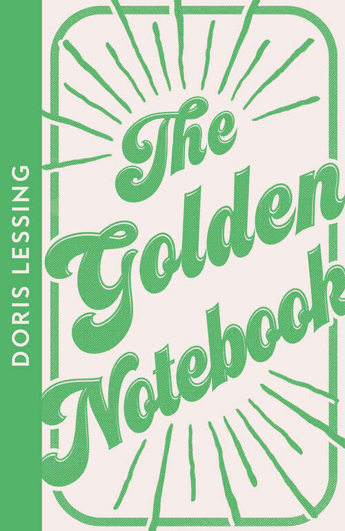 Book cover of The Golden Notebook: The Golden Notebook, The Grass Is Singing, The Good Terrorist (ePub edition) (Perennial Classics Ser.)