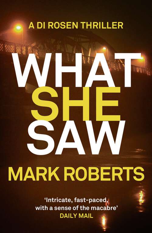 Book cover of What She Saw: Brilliant Page Turner - A Serial Killer Thriller With A Twist (DI Rosen)