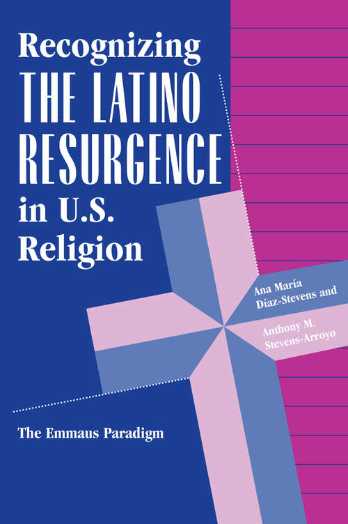 Book cover of Recognizing The Latino Resurgence In U.s. Religion: The Emmaus Paradigm