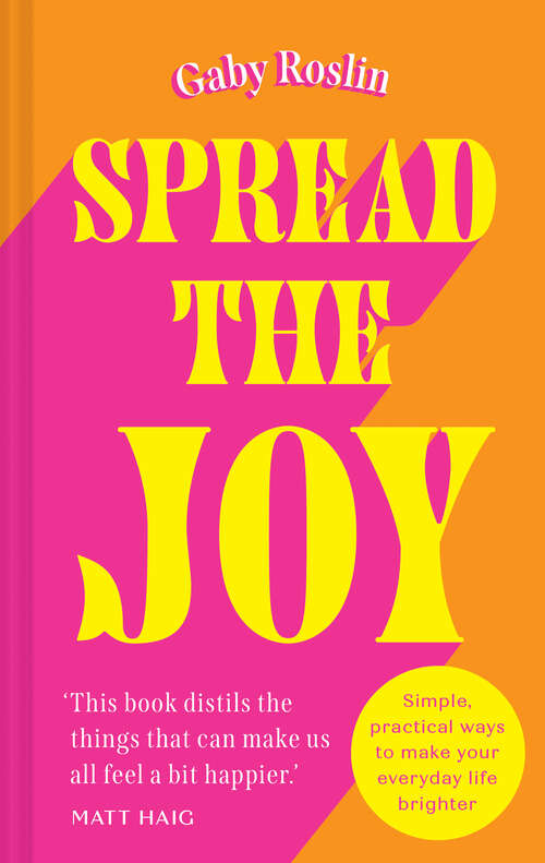 Book cover of Spread the Joy: Simple Practical Ways To Make Your Everyday Life Brighter (ePub edition)