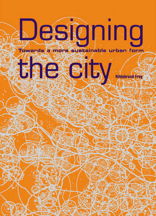 Book cover of Designing the City: Towards a More Sustainable Urban Form