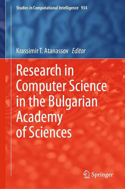 Book cover of Research in Computer Science in the Bulgarian Academy of Sciences (1st ed. 2021) (Studies in Computational Intelligence #934)