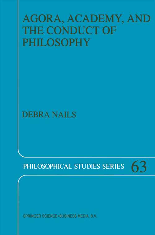 Book cover of Agora, Academy, and the Conduct of Philosophy (1995) (Philosophical Studies Series #63)