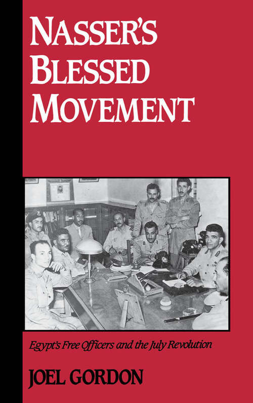 Book cover of Nasser's Blessed Movement: Egypt's Free Officers And The July Revolution