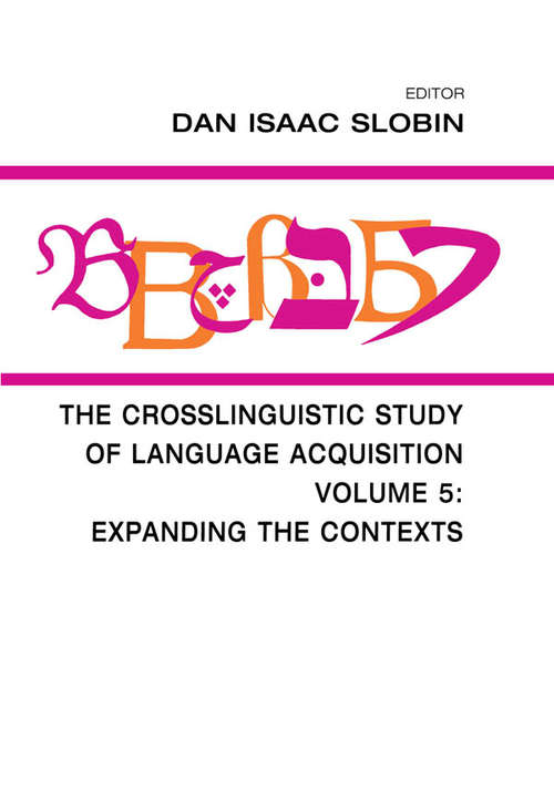 Book cover of The Crosslinguistic Study of Language Acquisition: Volume 5: Expanding the Contexts