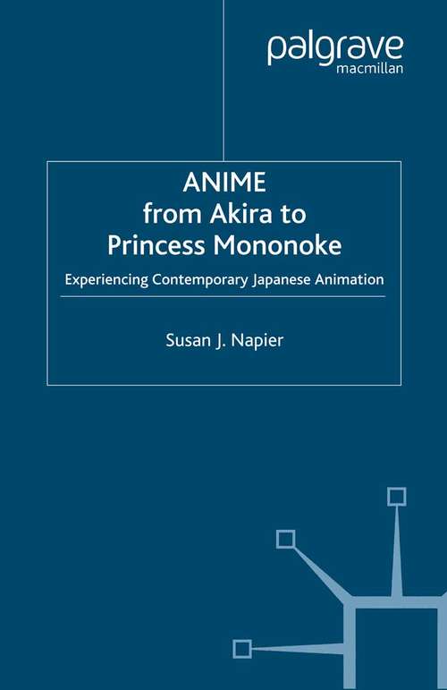 Book cover of Anime from Akira to Princess Mononoke: Experiencing Contemporary Japanese Animation (2001)