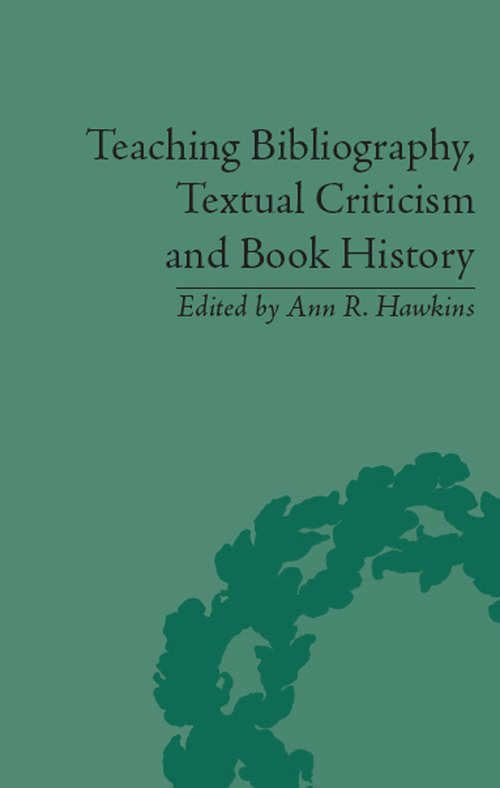 Book cover of Teaching Bibliography, Textual Criticism and Book History