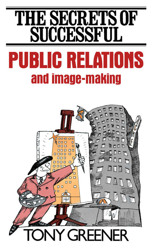 Book cover of The Secrets of Successful Public Relations and Image-Making