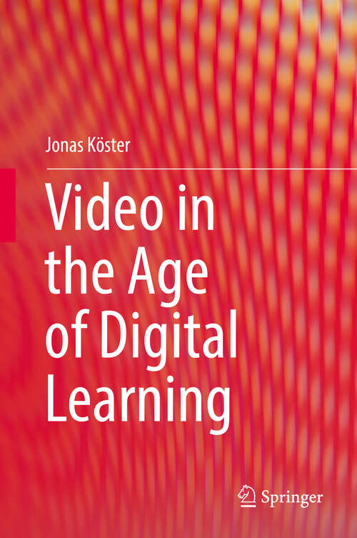 Book cover of Video in the Age of Digital Learning (1st ed. 2018)