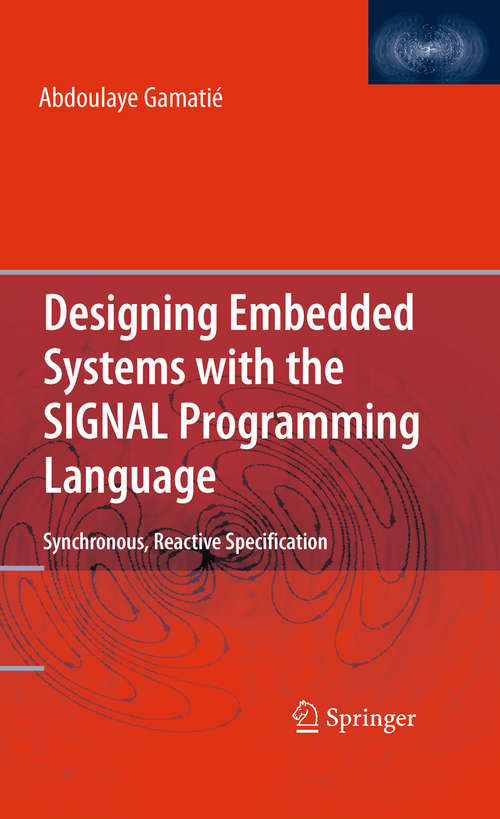 Book cover of Designing Embedded Systems with the SIGNAL Programming Language: Synchronous, Reactive Specification (2010)