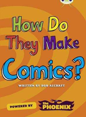 Book cover of Bug Club, Blue, A: How Do They Make Comics? (PDF)