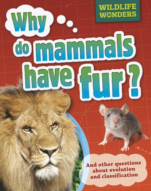 Book cover of Why Do Mammals Have Fur?: And Other Questions About Evolution And Classification (Wildlife Wonders #4)