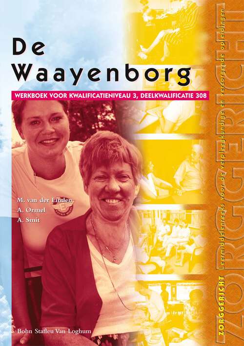 Book cover of De Waayenborg: Werkboek voor kwalificatieniveau 3, deelkwalificatie 308 (1st ed. 2002) (Zorggericht)